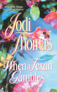 Title: When a Texan Gambles (Wife Lottery Series #2), Author: Jodi Thomas