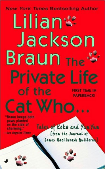 The Private Life of the Cat Who...: Tales of Koko and Yum Yum from the Journal of James Mackintosh Qwilleran