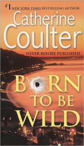 Title: Born to Be Wild, Author: Catherine Coulter
