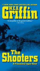 Title: The Shooters (Presidential Agent Series #4), Author: W. E. B. Griffin