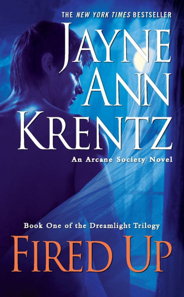 Fired Up: Book One of the Dreamlight Trilogy (Arcane Society Series #7)