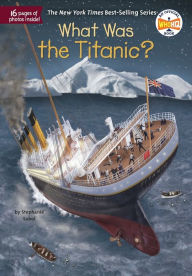 Title: What Was the Titanic?, Author: Stephanie Sabol