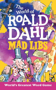 Title: The World of Roald Dahl Mad Libs: World's Greatest Word Game, Author: Roald Dahl