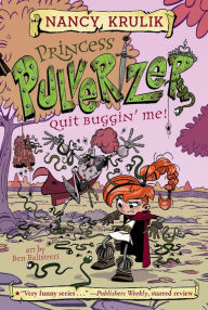 Title: Quit Buggin' Me! (Princess Pulverizer Series #4), Author: Nancy Krulik