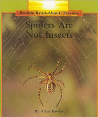 Title: Spiders Are Not Insects (Rookie Read-About Science: Animals), Author: Allan Fowler
