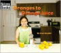 Oranges to Orange Juice (Welcome Books - How Things Are Made Series)