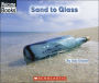 Sand to Glass (Welcome Books: How Things Are Made Series)