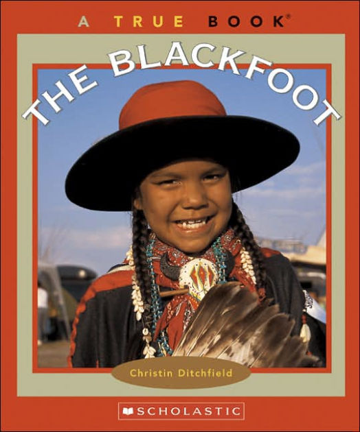 The Blackfoot (A True Book American Indians Series) by Christin