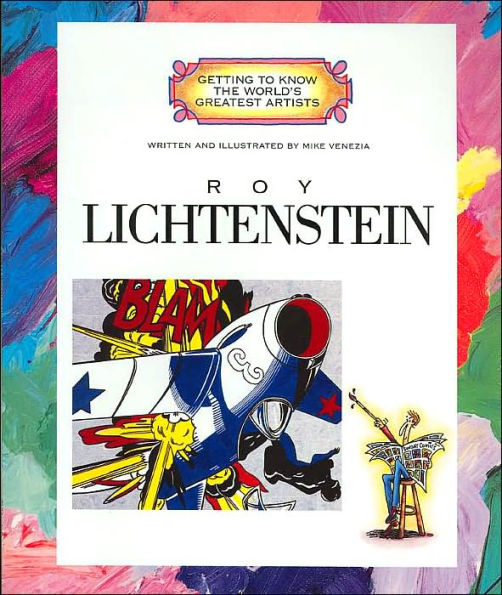 Roy Lichtenstein (Getting to Know the World's Greatest Artists Series)