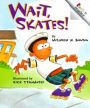 Wait, Skates!