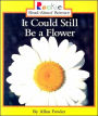 It Could Still Be a Flower