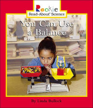 Title: You Can Use a Balance (Rookie Read-About Science Series), Author: Linda Bullock