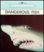 Dangerous Fish