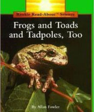 Title: Frogs and Toads and Tadpoles, Too (Rookie Read-About Science: Animals), Author: Allan Fowler