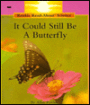 It Could Still Be a Butterfly