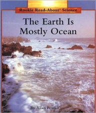 Title: The Earth Is Mostly Ocean, Author: Allan Fowler