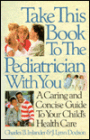Take This Book to the Pediatrician with You: The Guide to Your Child's Health
