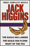 Jack Higgins Three Complete Novels: The Eagle Has Landed/The Eagle Has Flown/Night of the Fox