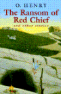 The Ransom of Red Chief and Other Stories