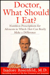 Doctor, What Should I Eat?: Nutrition Prescriptions for Ailments in Which Diet Can Really Make a Difference