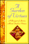 A Garden of Virtues: A Bouquet of Stories about Timeless Virtues