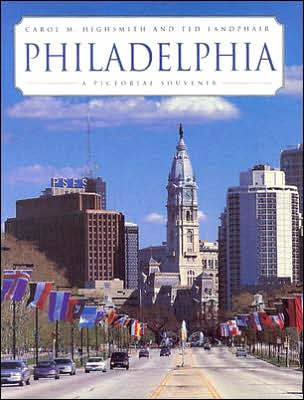 Philadelphia A Pictorial Souvenir By Carol M Highsmith Ted