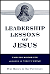 Leadership Lessons of Jesus: Timeless Wisdom For Leaders in Today's World