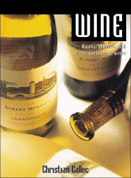 Wine: A Comprehensive Look at the World's Best Wines