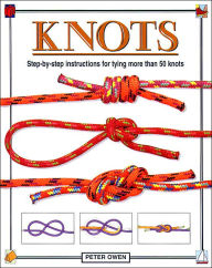 Knots: Step-By-Step Instructions for Tying More Than 50 Knots