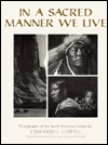 In a Sacred Manner We Live: Photographs of the North American Indian