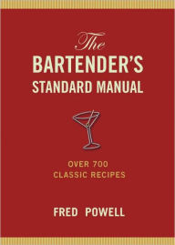 Bartenders Standard Manual: Over 700 Classic Recipes
