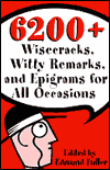 6200 Wisecracks, Witty Remarks & Epigrams for All Occasions