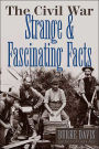 Civil War: Strange and Fascinating Facts
