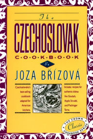 Title: The Czechoslovak Cookbook: Czechoslovakia's best-selling cookbook adapted for American kitchens. Includes recipes for authentic dishes like Goulash, Apple Strudel, and Pischinger Torte., Author: Joza Brizova