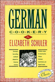Title: German Cookery: The Crown Classic Cookbook Series, Author: Elizabeth Schuler