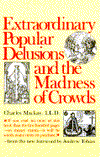 Extraordinary Popular Delusions and the Madness of Crowds