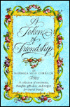 A Token of Friendship: A Collection of Sentiments, Thoughts, Gift Ideas, and Recipes for Special Friend