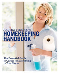 Title: Martha Stewart's Homekeeping Handbook: The Essential Guide to Caring for Everything in Your Home, Author: Martha Stewart