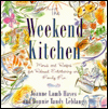 The Weekend Kitchen: Menus and Recipes for Relaxed Entertaining and Family Fun