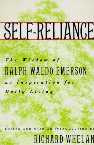 Self-Reliance: The Wisdom of Ralph Waldo Emerson as Inspiration for Daily Living