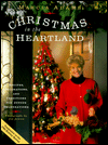 Christmas in the Heartland: Recipes, Decorations and Traditions for Joyous Celebrations