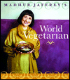 Madhur Jaffrey's World Vegetarian: More than 650 Meatless Recipes from around the Globe