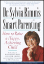 Dr. Sylvia Rimm's Smart Parenting: How to Raise a Happy, Achieving Child