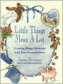 Little Things Mean a Lot: Creating Happy Memories with Your Grandchildren