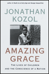 Title: Amazing Grace: The Lives of Children and the Conscience of a Nation, Author: Jonathan Kozol