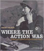 Where the Action Was: Women War Correspondents in World War II