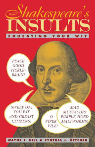 Title: Shakespeare's Insults: Educating Your Wit, Author: Wayne F. Hill