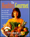 The Healthy Gourmet; More than 200 Nutritionally-Based, Fat-Reduced Recipes for the Whole Family