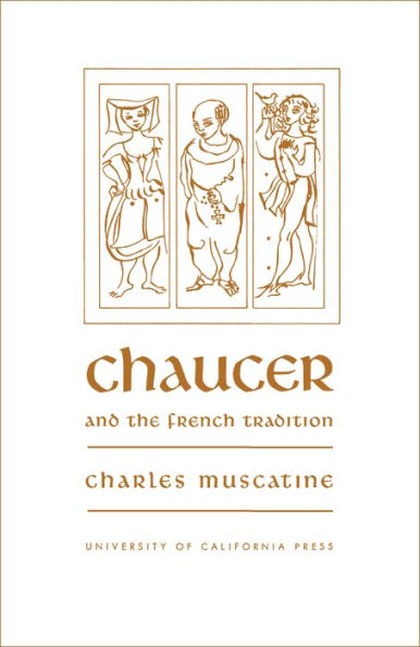 Chaucer and the French Tradition: A Study in Style and Meaning / Edition 1