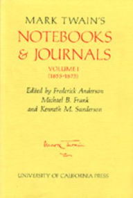Mark Twain's Notebooks & Journals, Volume I: (1855-1873)